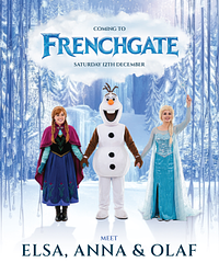 Meet Elsa, Anna & Olaf at Frenchgate This Christmas! 